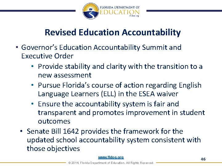 Revised Education Accountability • Governor’s Education Accountability Summit and Executive Order • Provide stability