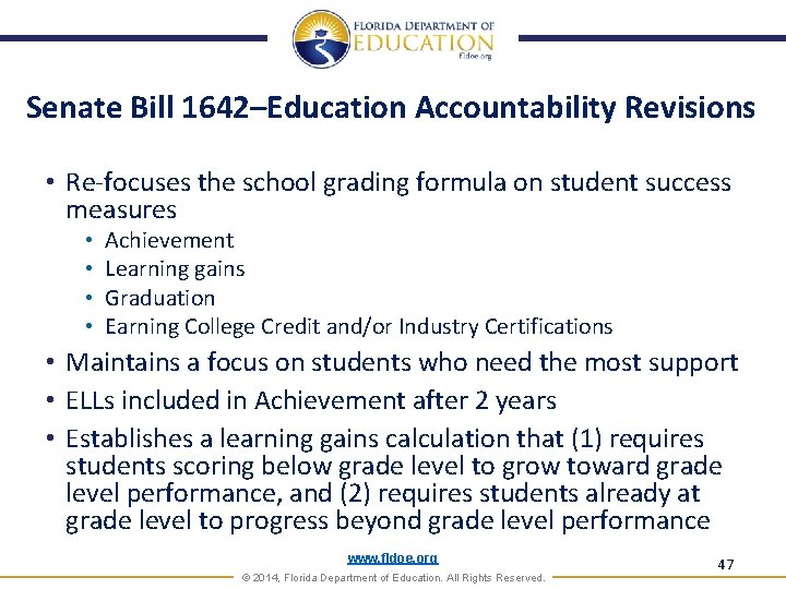 Senate Bill 1642–Education Accountability Revisions • Re-focuses the school grading formula on student success