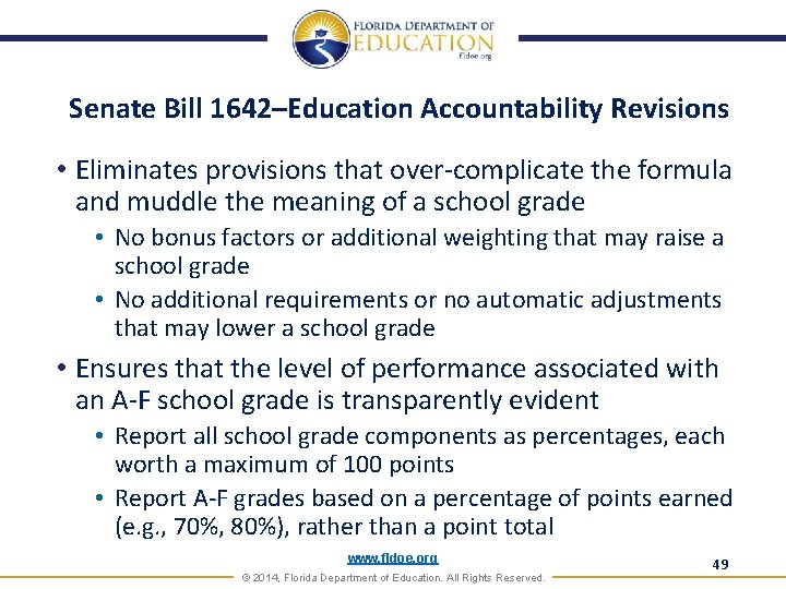 Senate Bill 1642–Education Accountability Revisions • Eliminates provisions that over-complicate the formula and muddle