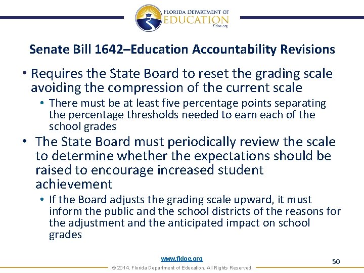 Senate Bill 1642–Education Accountability Revisions • Requires the State Board to reset the grading