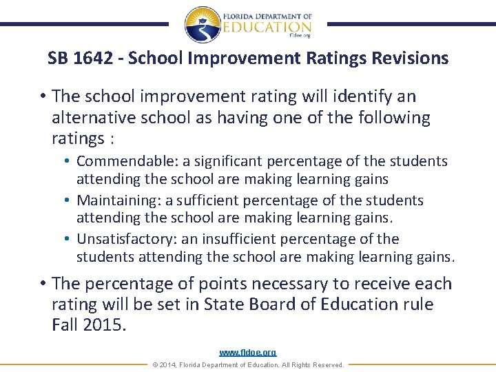 SB 1642 - School Improvement Ratings Revisions • The school improvement rating will identify
