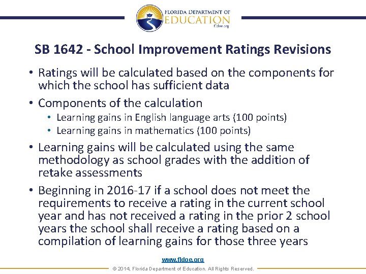 SB 1642 - School Improvement Ratings Revisions • Ratings will be calculated based on