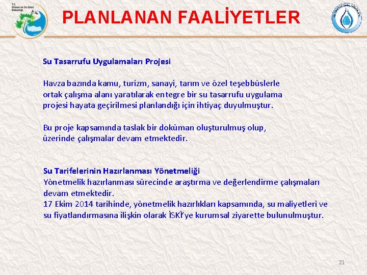 PLANLANAN FAALİYETLER Su Tasarrufu Uygulamaları Projesi Havza bazında kamu, turizm, sanayi, tarım ve özel