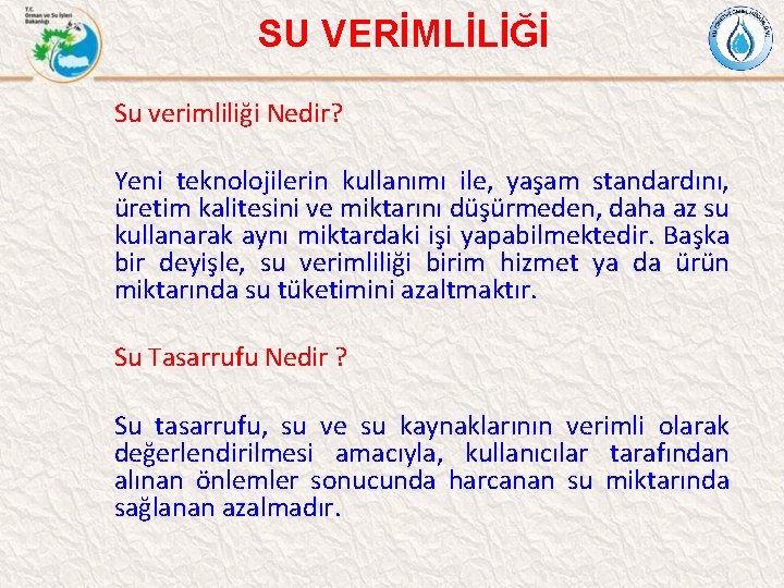 SU VERİMLİLİĞİ Su verimliliği Nedir? Yeni teknolojilerin kullanımı ile, yaşam standardını, üretim kalitesini ve