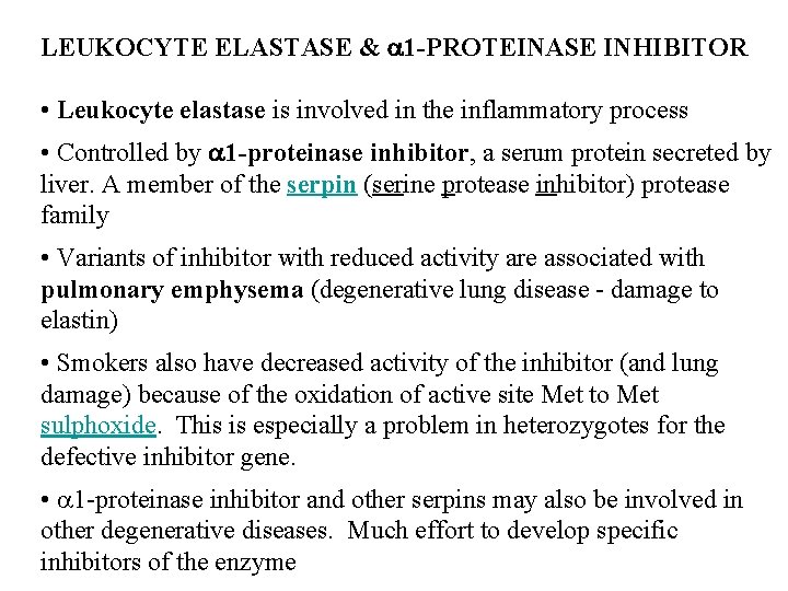 LEUKOCYTE ELASTASE & 1 -PROTEINASE INHIBITOR • Leukocyte elastase is involved in the inflammatory