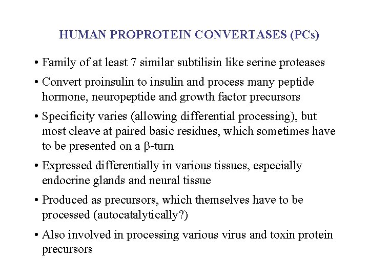 HUMAN PROPROTEIN CONVERTASES (PCs) • Family of at least 7 similar subtilisin like serine