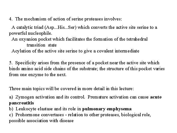 4. The mechanism of action of serine proteases involves: A catalytic triad (Asp. .