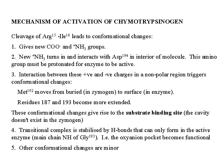 MECHANISM OF ACTIVATION OF CHYMOTRYPSINOGEN Cleavage of Arg 15 -Ile 16 leads to conformational