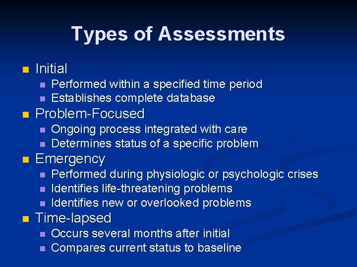 Types of Assessments n Initial n n n Problem-Focused n n n Ongoing process