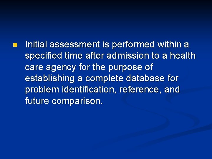 n Initial assessment is performed within a specified time after admission to a health