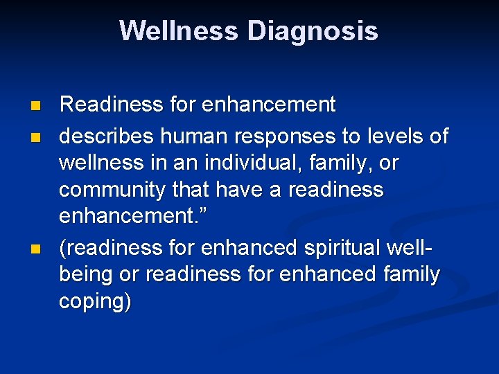 Wellness Diagnosis n n n Readiness for enhancement describes human responses to levels of