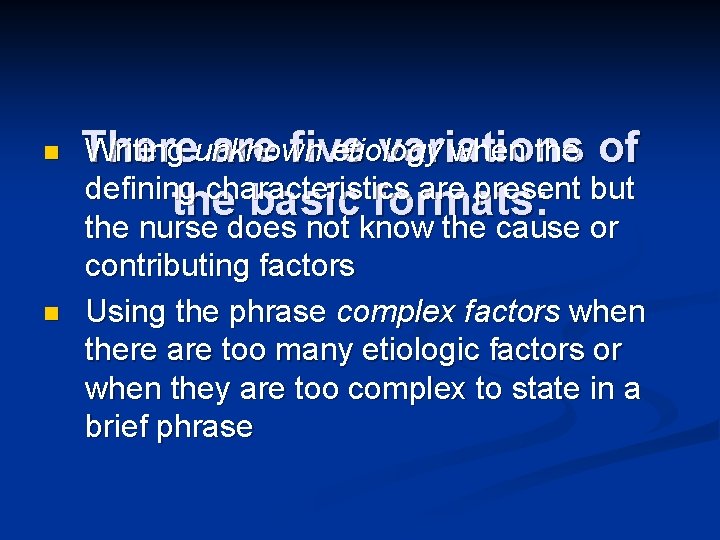n n Writing unknown etiology when the of There are five variations defining characteristics