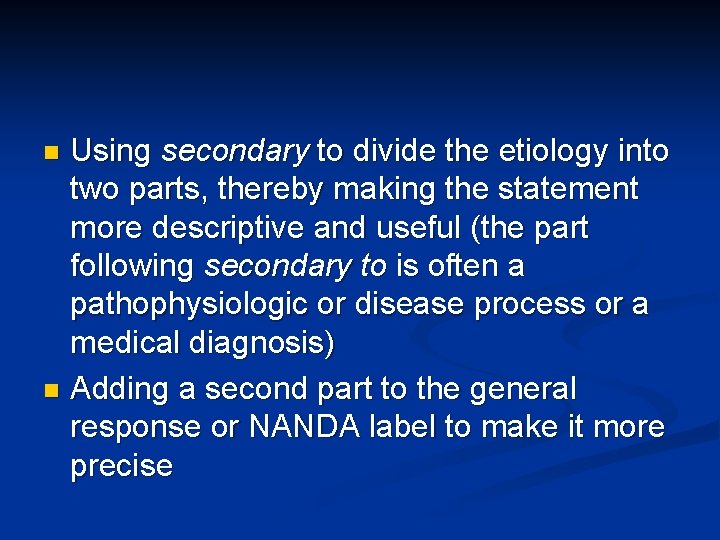 Using secondary to divide the etiology into two parts, thereby making the statement more