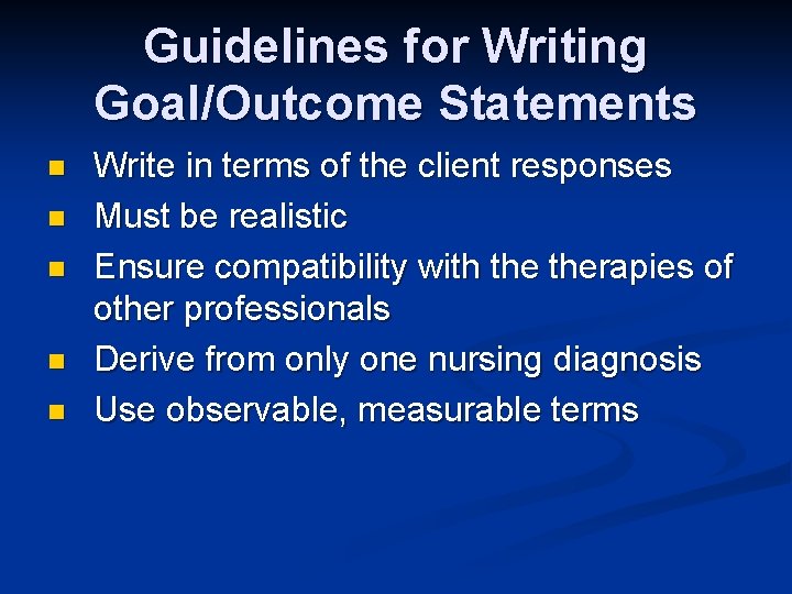 Guidelines for Writing Goal/Outcome Statements n n n Write in terms of the client