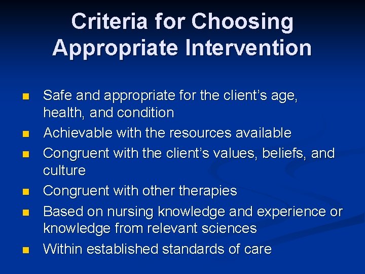 Criteria for Choosing Appropriate Intervention n n n Safe and appropriate for the client’s