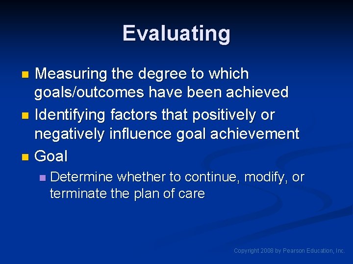 Evaluating Measuring the degree to which goals/outcomes have been achieved n Identifying factors that