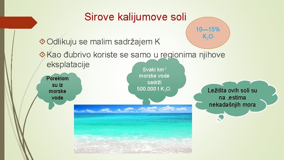 Sirove kalijumove soli Odlikuju se malim sadržajem K 10— 15% K 2 O Kao