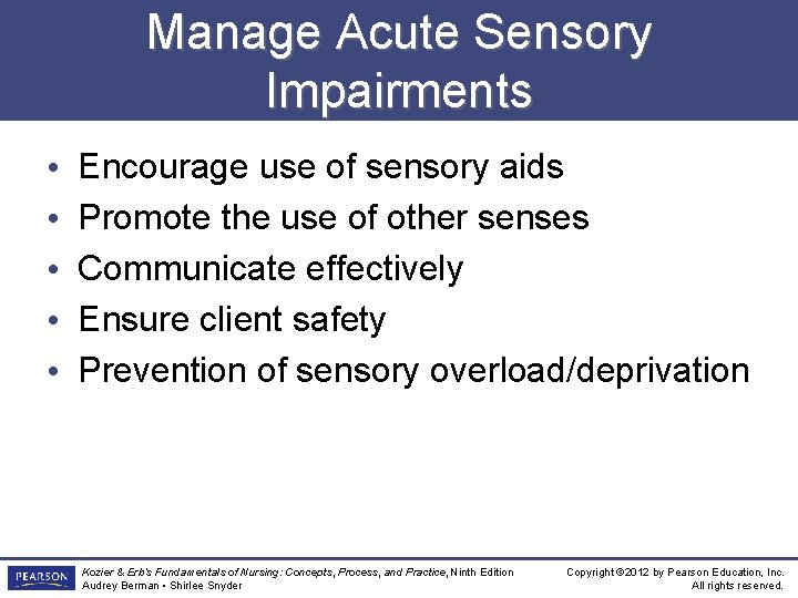 Manage Acute Sensory Impairments • • • Encourage use of sensory aids Promote the