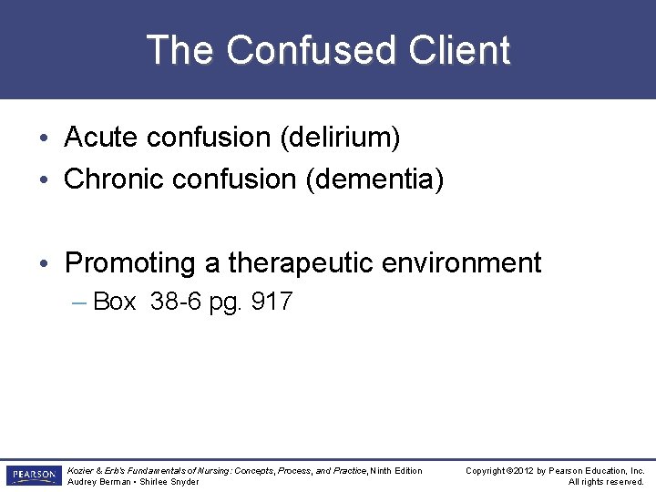 The Confused Client • Acute confusion (delirium) • Chronic confusion (dementia) • Promoting a
