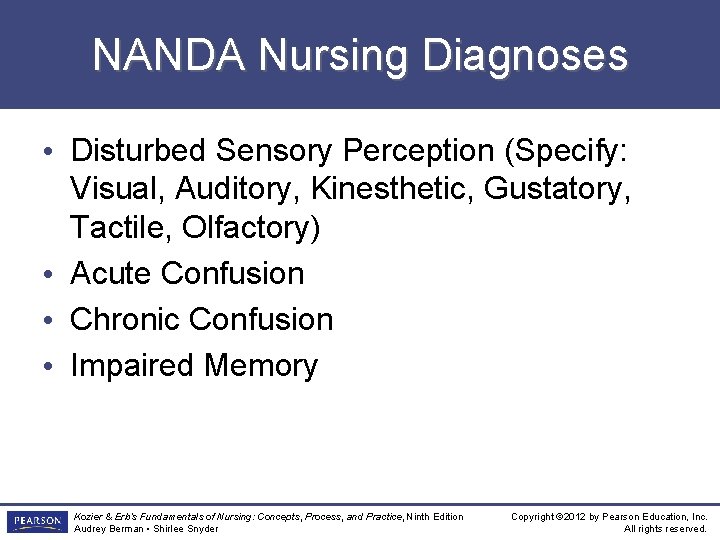 NANDA Nursing Diagnoses • Disturbed Sensory Perception (Specify: Visual, Auditory, Kinesthetic, Gustatory, Tactile, Olfactory)