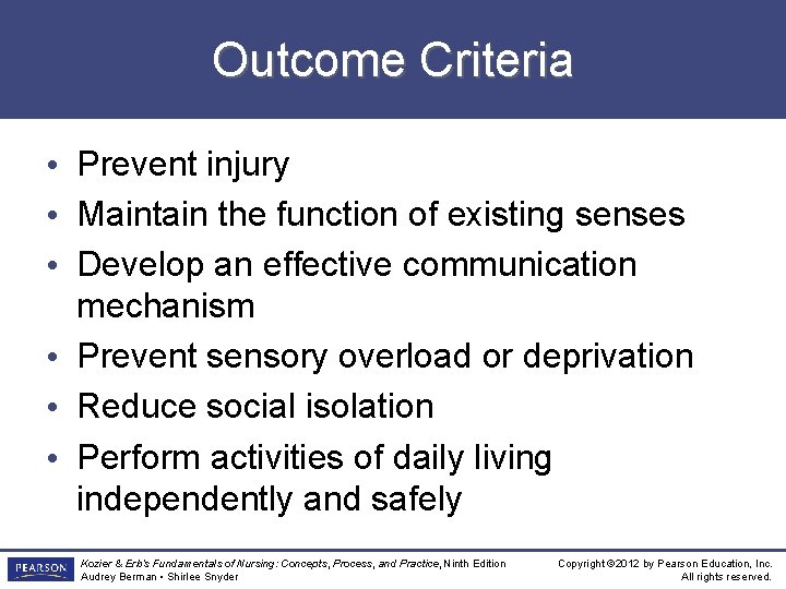 Outcome Criteria • Prevent injury • Maintain the function of existing senses • Develop