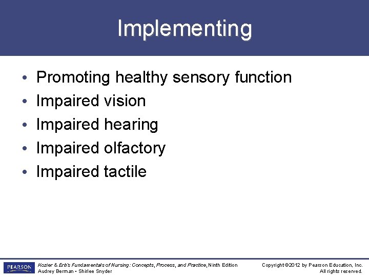 Implementing • • • Promoting healthy sensory function Impaired vision Impaired hearing Impaired olfactory