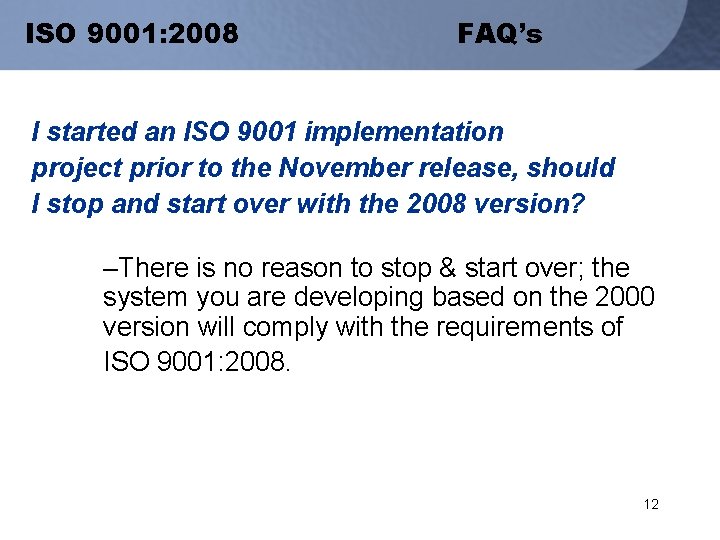 ISO 9001: 2008 FAQ’s I started an ISO 9001 implementation project prior to the