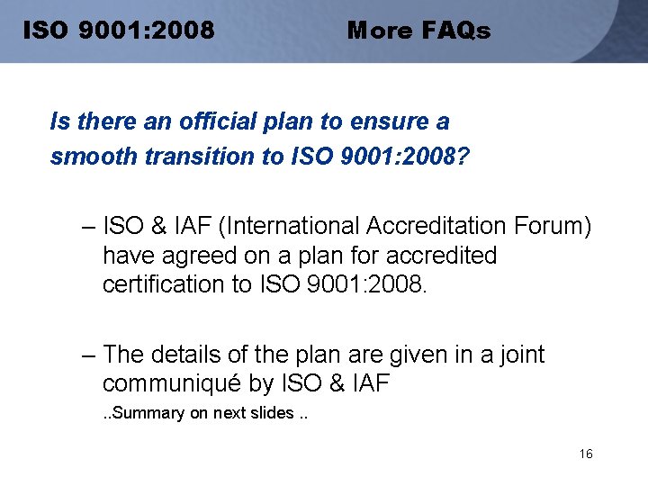 ISO 9001: 2008 More FAQs Is there an official plan to ensure a smooth