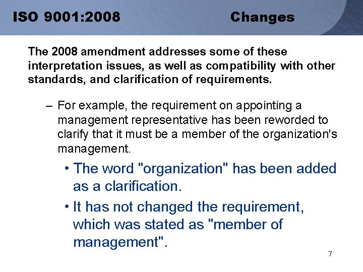 ISO 9001: 2008 Changes The 2008 amendment addresses some of these interpretation issues, as