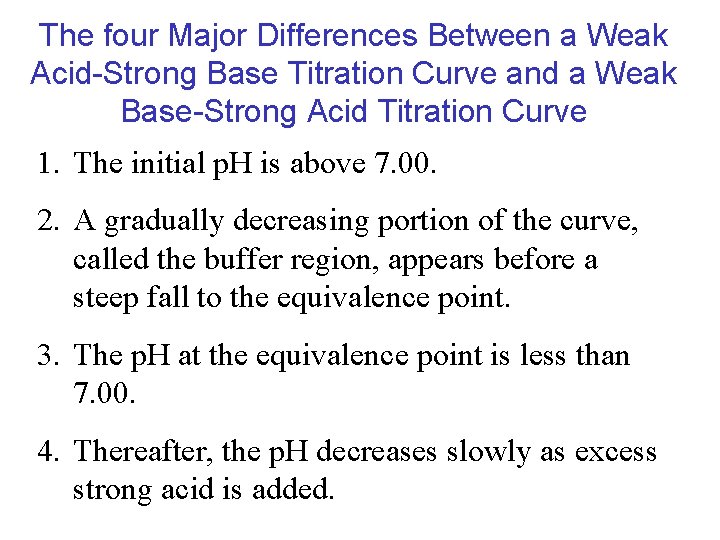 The four Major Differences Between a Weak Acid-Strong Base Titration Curve and a Weak The four Major Differences Between a Weak Acid-Strong Base Titration Curve and a Weak