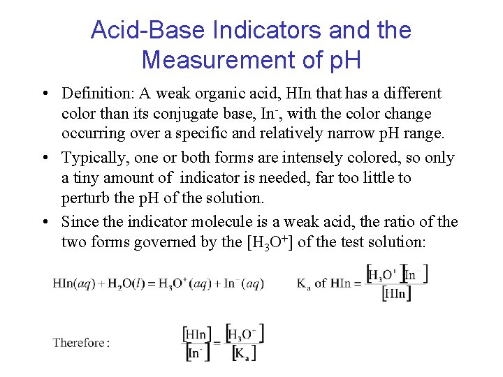 Acid-Base Indicators and the Measurement of p. H • Definition: A weak organic acid, Acid-Base Indicators and the Measurement of p. H • Definition: A weak organic acid,