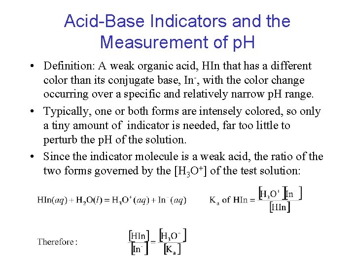 Acid-Base Indicators and the Measurement of p. H • Definition: A weak organic acid,