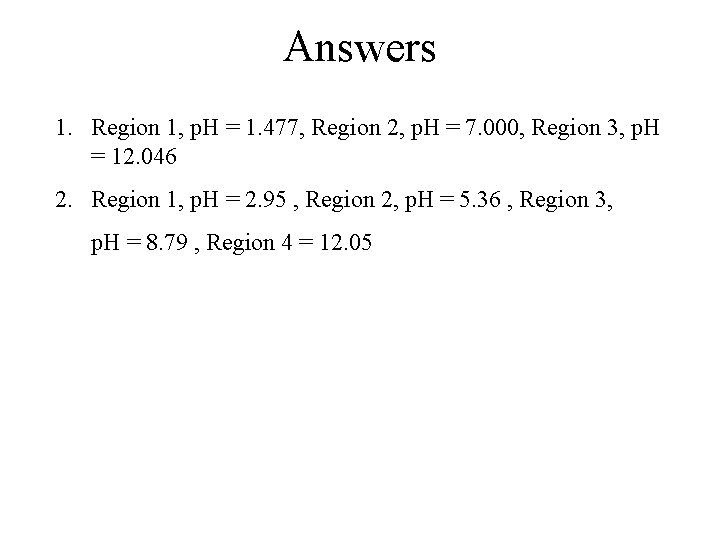 Answers 1. Region 1, p. H = 1. 477, Region 2, p. H = Answers 1. Region 1, p. H = 1. 477, Region 2, p. H =