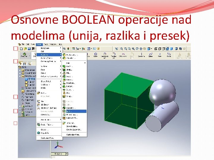 Osnovne BOOLEAN operacije nad modelima (unija, razlika i presek) � Add – Unija (selektujemo