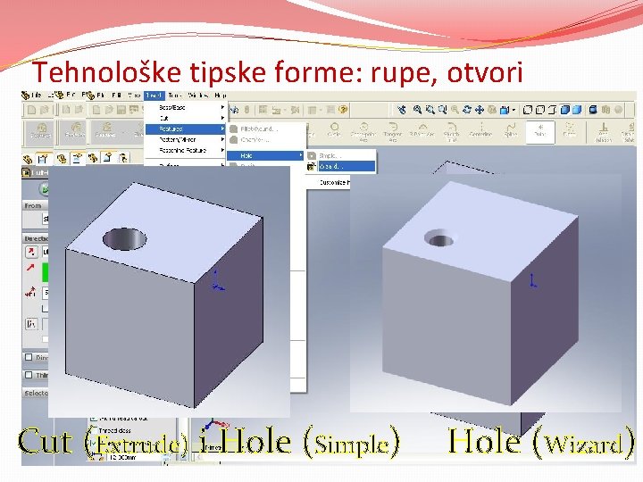 Tehnološke tipske forme: rupe, otvori �Kreiranje rupa i otvora može se postići preko komandi