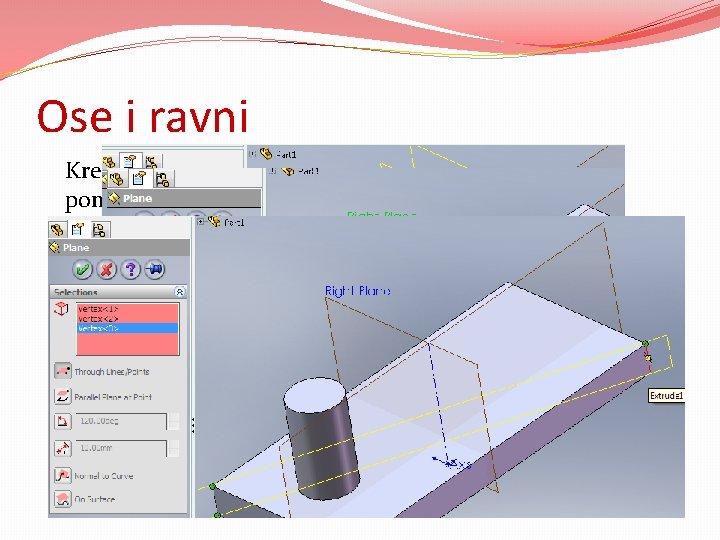 Ose i ravni Kreiranje ravni se ostvaruje pomoću komande Plane. U zavisnosti kakvu novu
