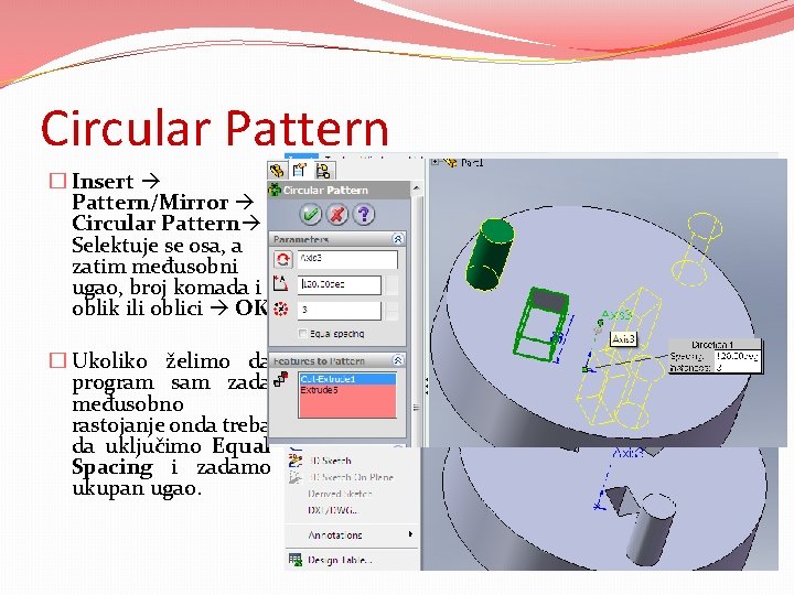 Circular Pattern � Insert Pattern/Mirror Circular Pattern Selektuje se osa, a zatim međusobni ugao,