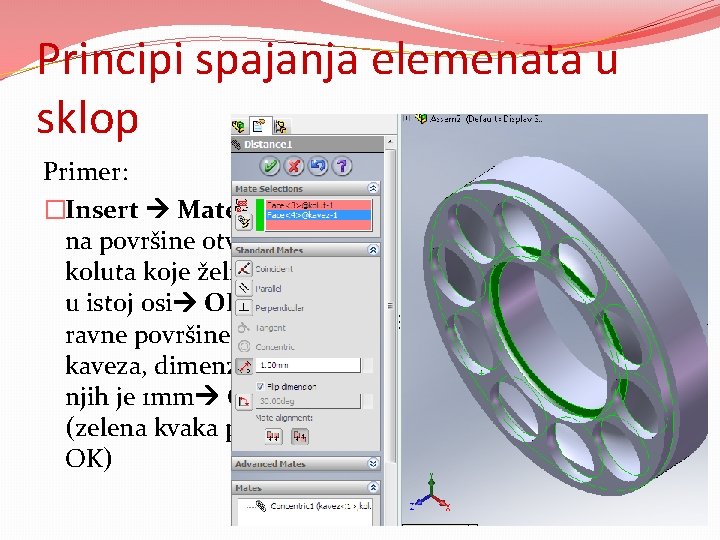Principi spajanja elemenata u sklop Primer: �Insert Mate kliknemo na površine otvora kaveza i