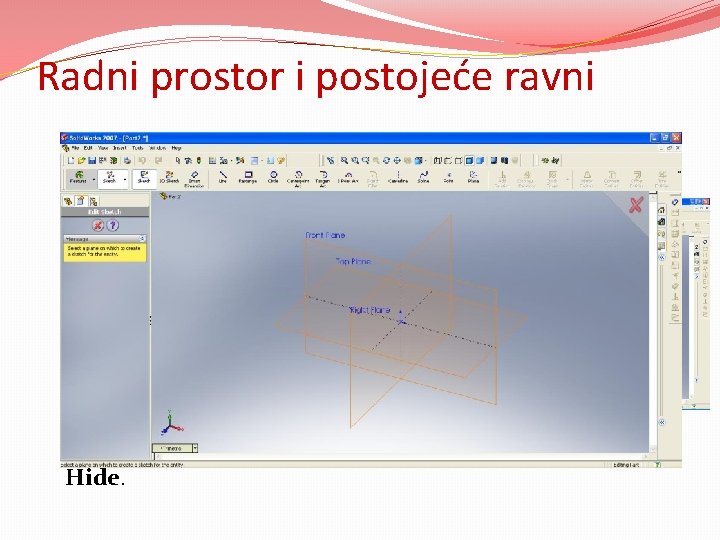 Radni prostor i postojeće ravni Prilikom crtanja nekog crteža ili dela bira se komanda