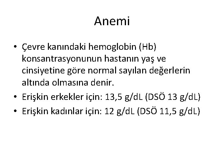 Anemi • Çevre kanındaki hemoglobin (Hb) konsantrasyonunun hastanın yaş ve cinsiyetine göre normal sayılan