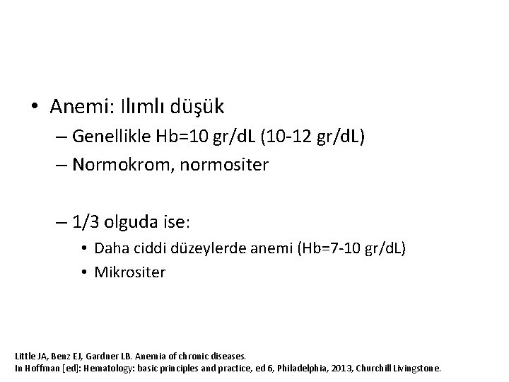  • Anemi: Ilımlı düşük – Genellikle Hb=10 gr/d. L (10 -12 gr/d. L)