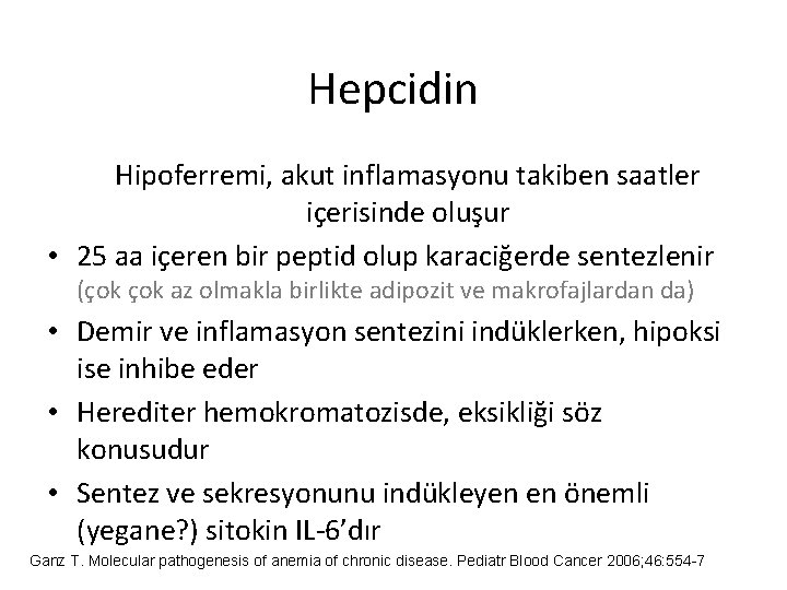 Hepcidin Hipoferremi, akut inflamasyonu takiben saatler içerisinde oluşur • 25 aa içeren bir peptid