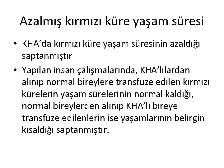 Azalmış kırmızı küre yaşam süresi • KHA’da kırmızı küre yaşam süresinin azaldığı saptanmıştır •