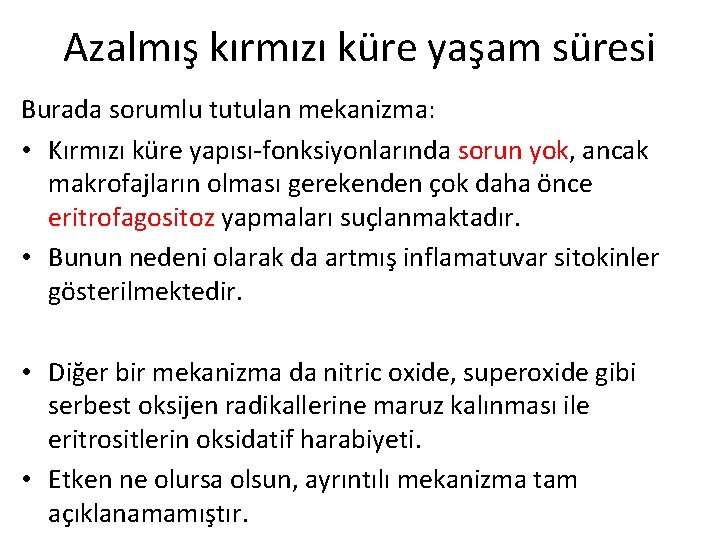 Azalmış kırmızı küre yaşam süresi Burada sorumlu tutulan mekanizma: • Kırmızı küre yapısı-fonksiyonlarında sorun