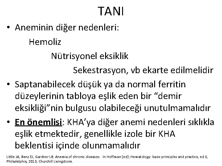 TANI • Aneminin diğer nedenleri: Hemoliz Nütrisyonel eksiklik Sekestrasyon, vb ekarte edilmelidir • Saptanabilecek