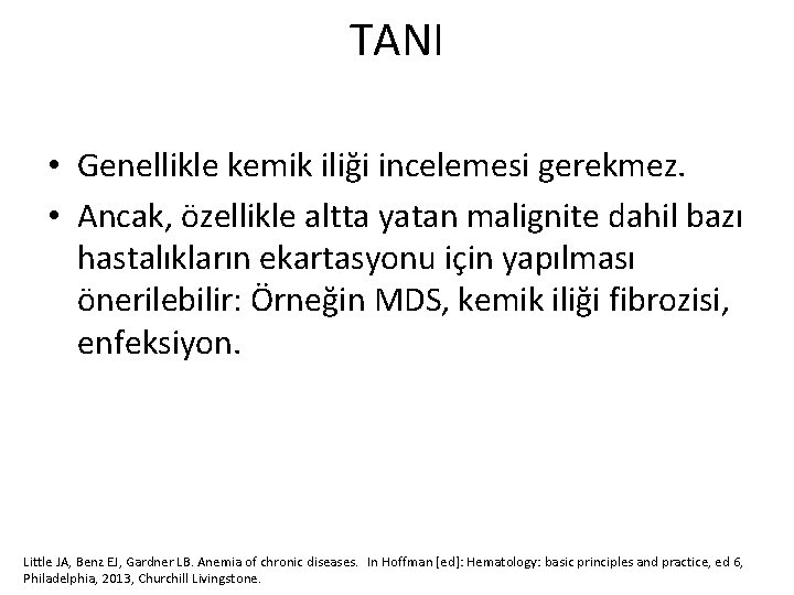 TANI • Genellikle kemik iliği incelemesi gerekmez. • Ancak, özellikle altta yatan malignite dahil