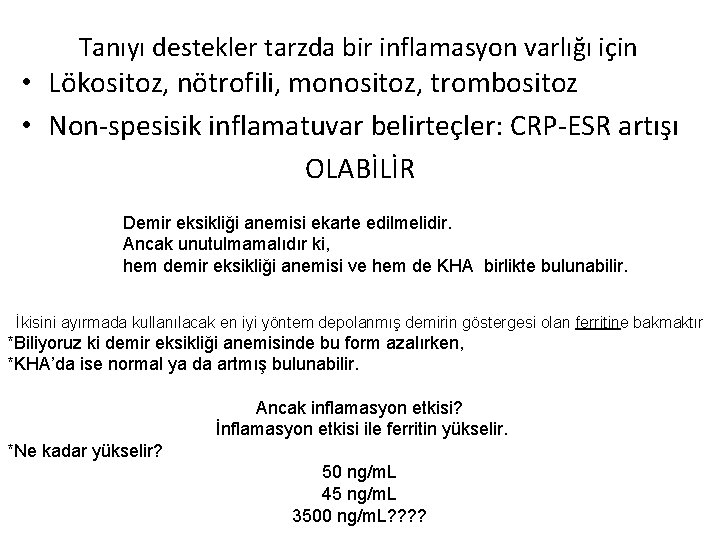 Tanıyı destekler tarzda bir inflamasyon varlığı için • Lökositoz, nötrofili, monositoz, trombositoz • Non-spesisik