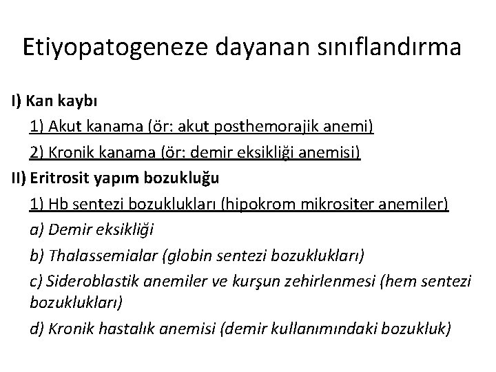Etiyopatogeneze dayanan sınıflandırma I) Kan kaybı 1) Akut kanama (ör: akut posthemorajik anemi) 2)