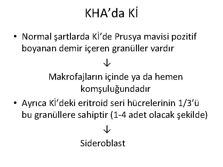 KHA’da Kİ • Normal şartlarda Kİ’de Prusya mavisi pozitif boyanan demir içeren granüller vardır
