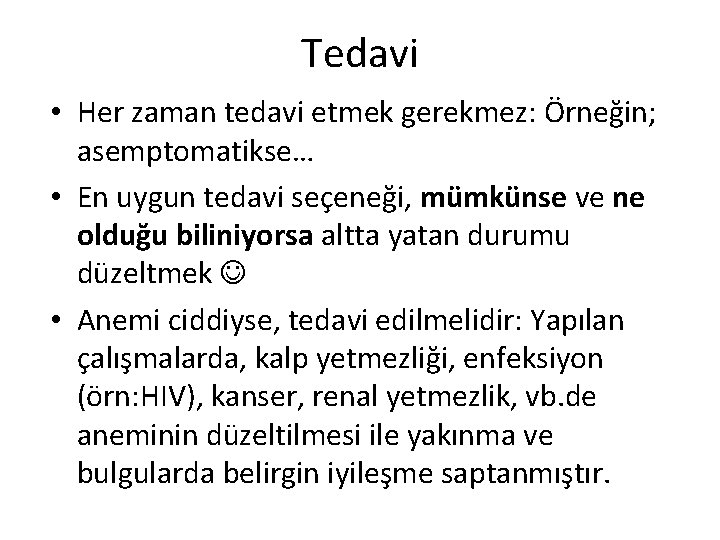 Tedavi • Her zaman tedavi etmek gerekmez: Örneğin; asemptomatikse… • En uygun tedavi seçeneği,